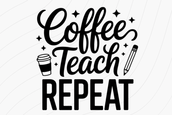 Coffee Teach Repeat PNG SVG Graphics