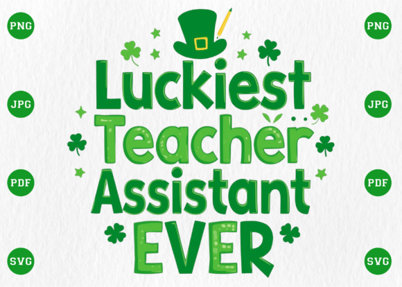 Luckiest Teacher Assistant Ever PNG Graphics