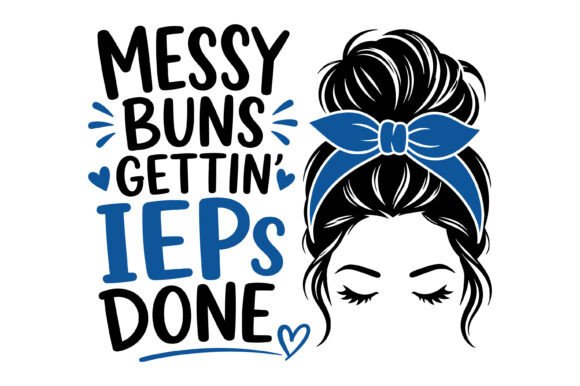 Messy Buns Getting IEPs Done SVG Graphics