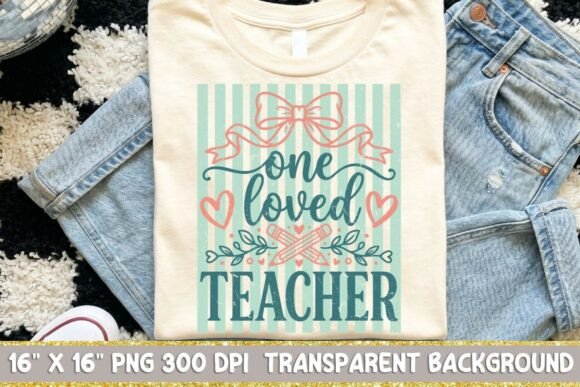 One Loved Teacher Png: Graphics for T-Shirt Designs