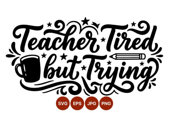 Teacher Tired but Trying Coffee Pencil